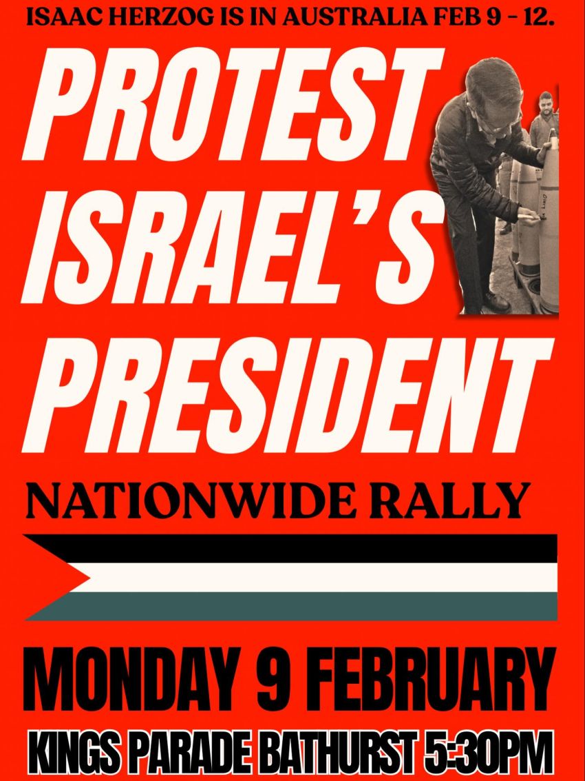 Artwork and poster for event Nationwode March: Protest Israel's President, 5:30pm 09/02/2026 Kings Parade Bathurst, Wiradjuri Country, NSW 2795