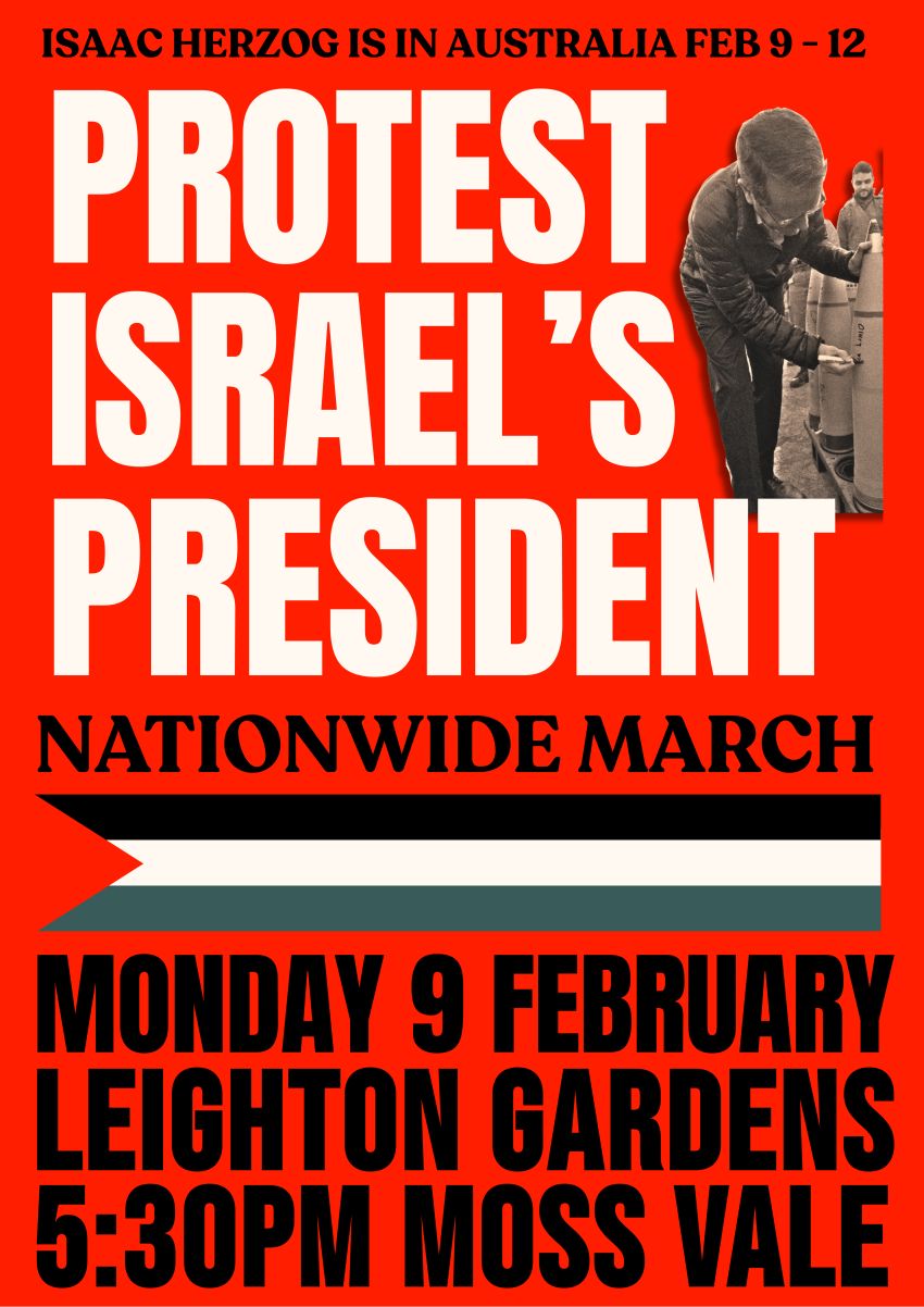 Artwork and poster for event Nationwide March: Protest Israel's President, 5:30pm 09/02/2026 Leighton Gardens, Moss Vale NSW 2577