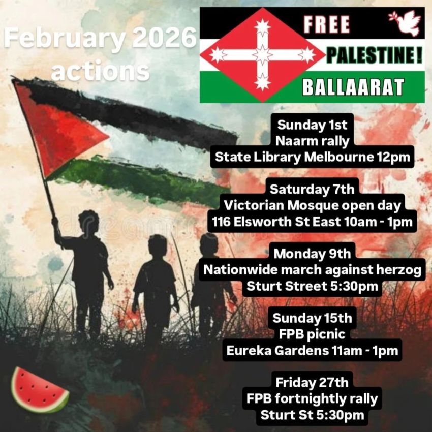 Artwork and graphic of upcoming events for Free Palestine Ballaarat in February 2026
