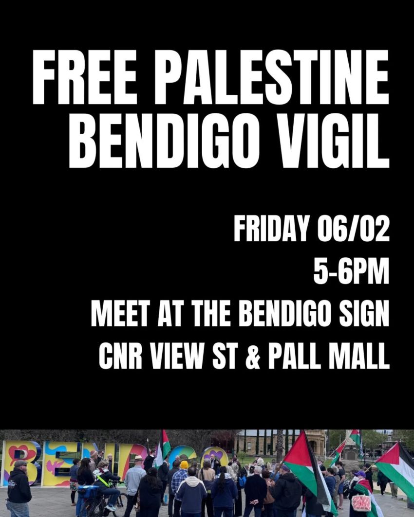 Artwork and poster for event Free Palestine Bendigo Vigil, 5pm-6pm 05/02/2026 Bendigo Sign, Cnr Views St & Pall Mall Bendigo VIC 3550