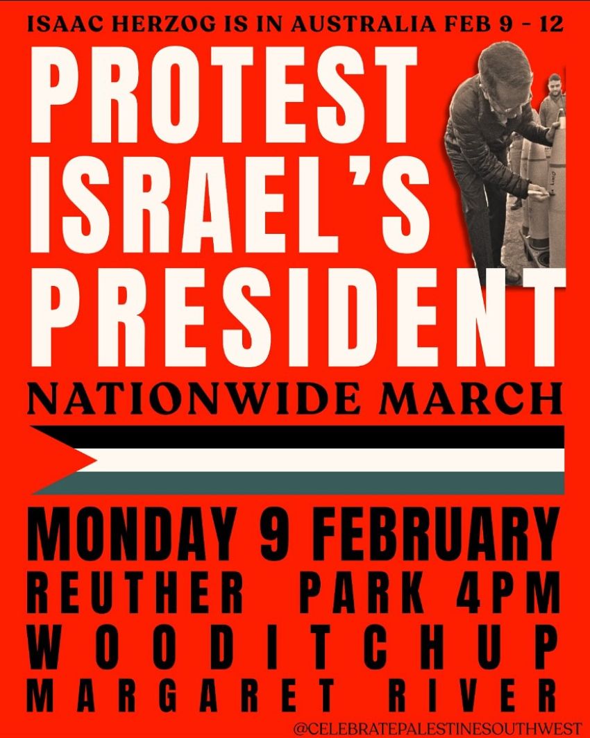 Artwork and poster for event Nationwide March: Protest Israel's President, 4pm-6pm 09/02/2026, Reuther Park 2 Wallcliffe Rd Wooditchup (Margaret River) WA 6285 Australia
