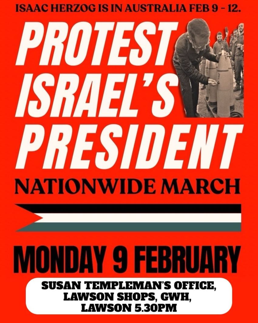 Artwork and poster for event Nationwide March: Protest Israel's President – Lawson, 5:30pm 09/02/2026 Susan Templeman Office, Lawson Shops, Greater Western Highway, Lawson NSW 2783