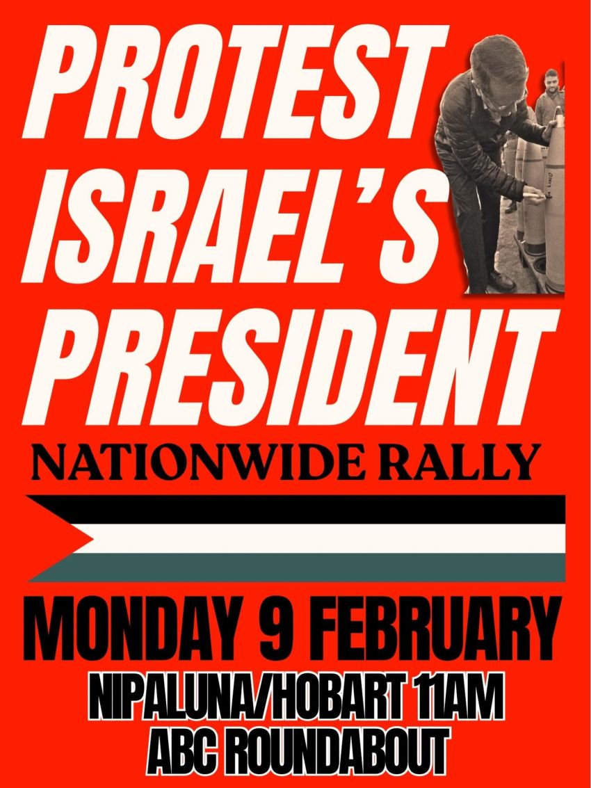 Artwork and poster for event Nationwide March: Protest Israel's President, 11am 09/02/2026 ABC Roundabout, Brooker Hwy, Hobart TAS 7000