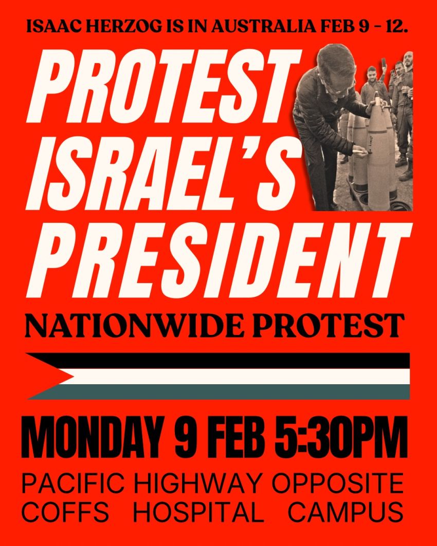Artwork and poster for event Nationwide March: Protest Israel's President, 5:30pm 09/02/2026 Pacific Highway opposite Coffs Hospital Campus 