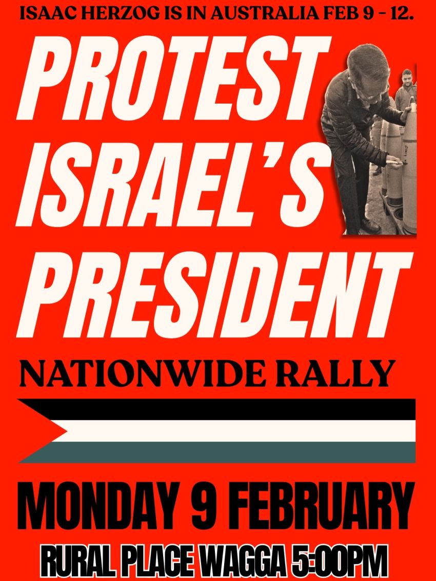 Artwork and poster for event Nationwide March: Protest Israel's President, 5pm 09/02/2026, Michael McCormack MP office, Rural Place, Rural Pl Wagga Wagga NSW 2650
