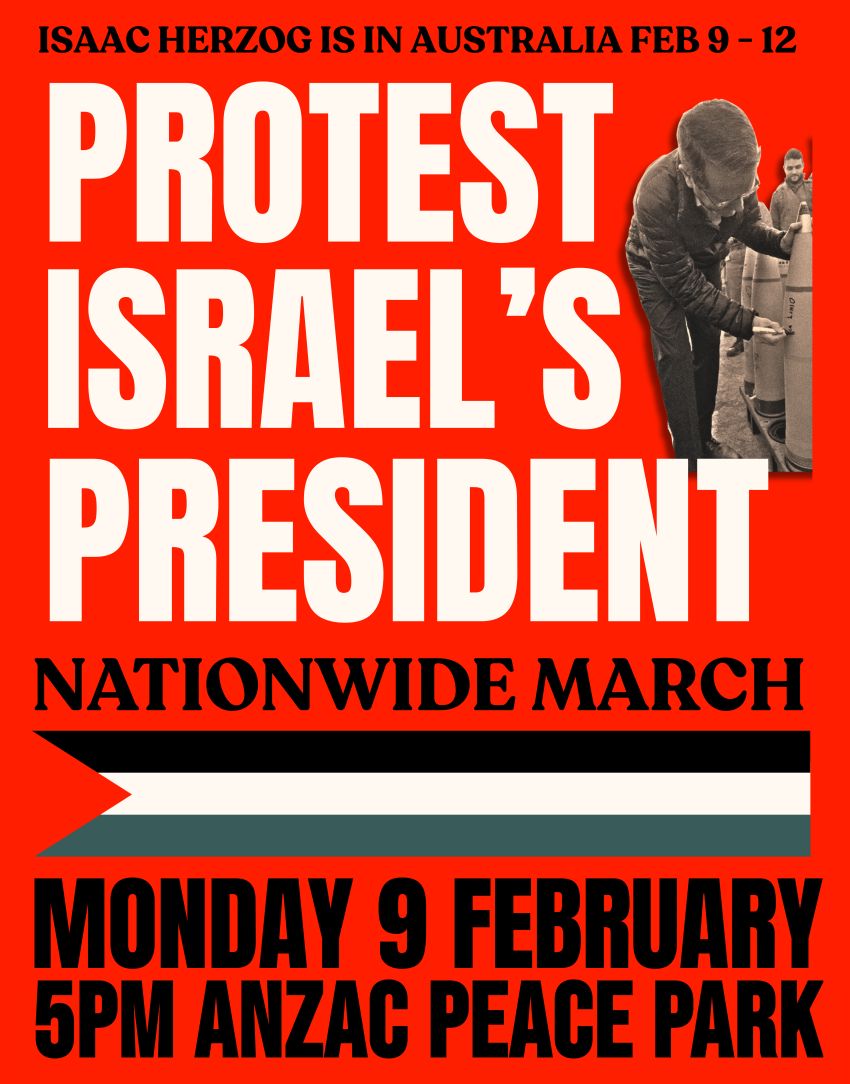 Artwork and poster for event Nationwide March: Protest Israel's President, 5pm 09/02/2026 ANZAC Peace Park, 9/21 Munster Ave, Albany WA 6330