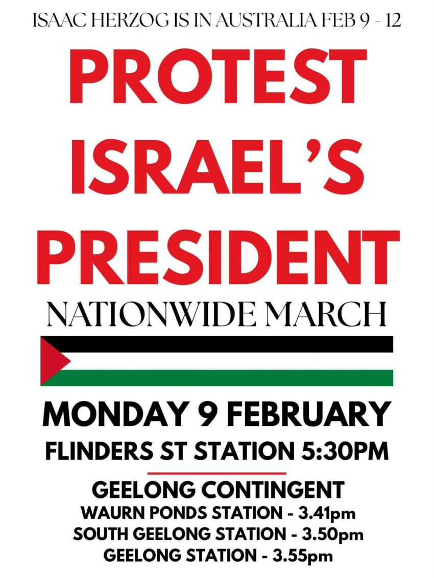 Join the Geelong contingent on the train to Melbourne to Protest Israel's President, from 3:30pm Waurn Ponds, South Geelong and Geelong Stations VIC
