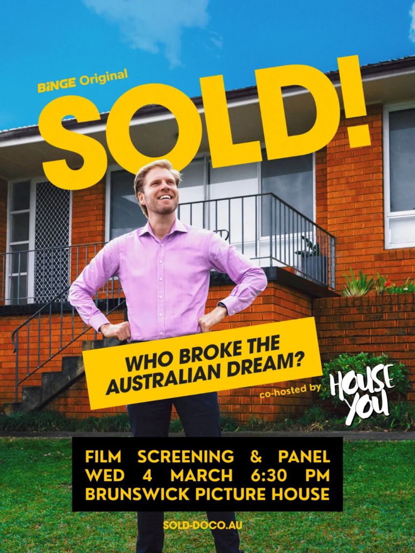 Artwork and poster for event Film screening: SOLD! Who Broke the Australian Dream? 6:30pm 04/02/2026 Brunswick Picture House, 30 Fingal St, Brunswick Heads NSW 2483