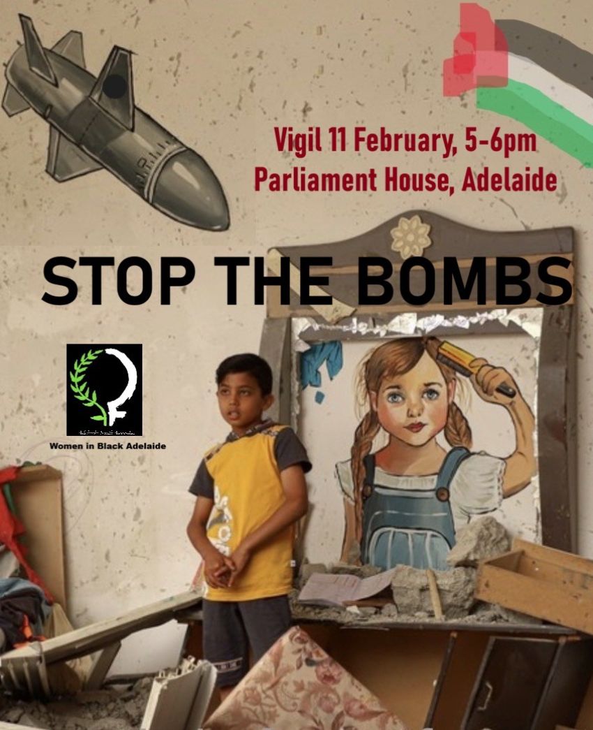 Artwork and poster for event Vigil for Palestine – Stop the Bombs, 5pm-6pm 11/02/2026 Parliament House, North Terrace Tarntanya SA 5000