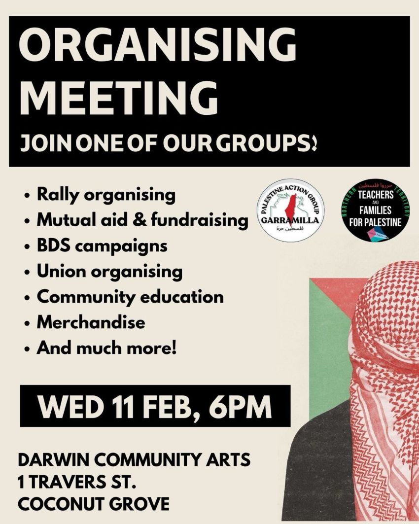 Artwork and poster for event Free Palestine Coalition Garramilla fortnightly organising meeting, 6pm 11/02/2026 Darwin Community Arts, 1 Travers St, Coconut Grove NT 0810
