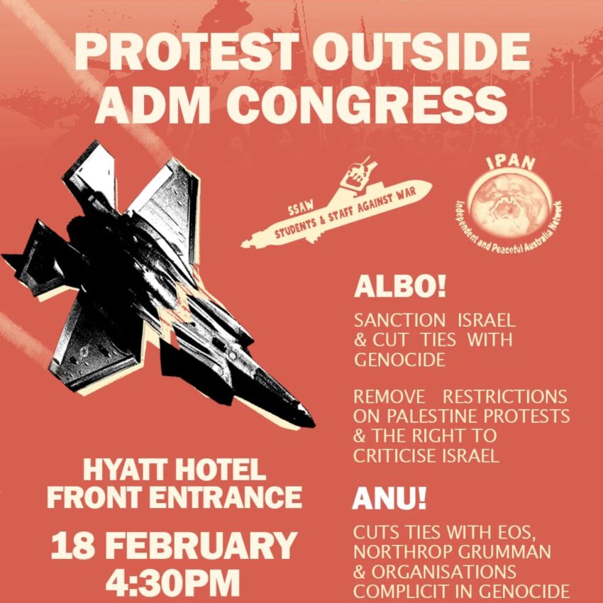 Artwork and poster for event Protest outside ADM Congress, 4:30pm 18/02/2026, at the footpath on the front entrance of the Hyatt Hotel, 120 Commonwealth Ave, Yarralumla ACT 2600