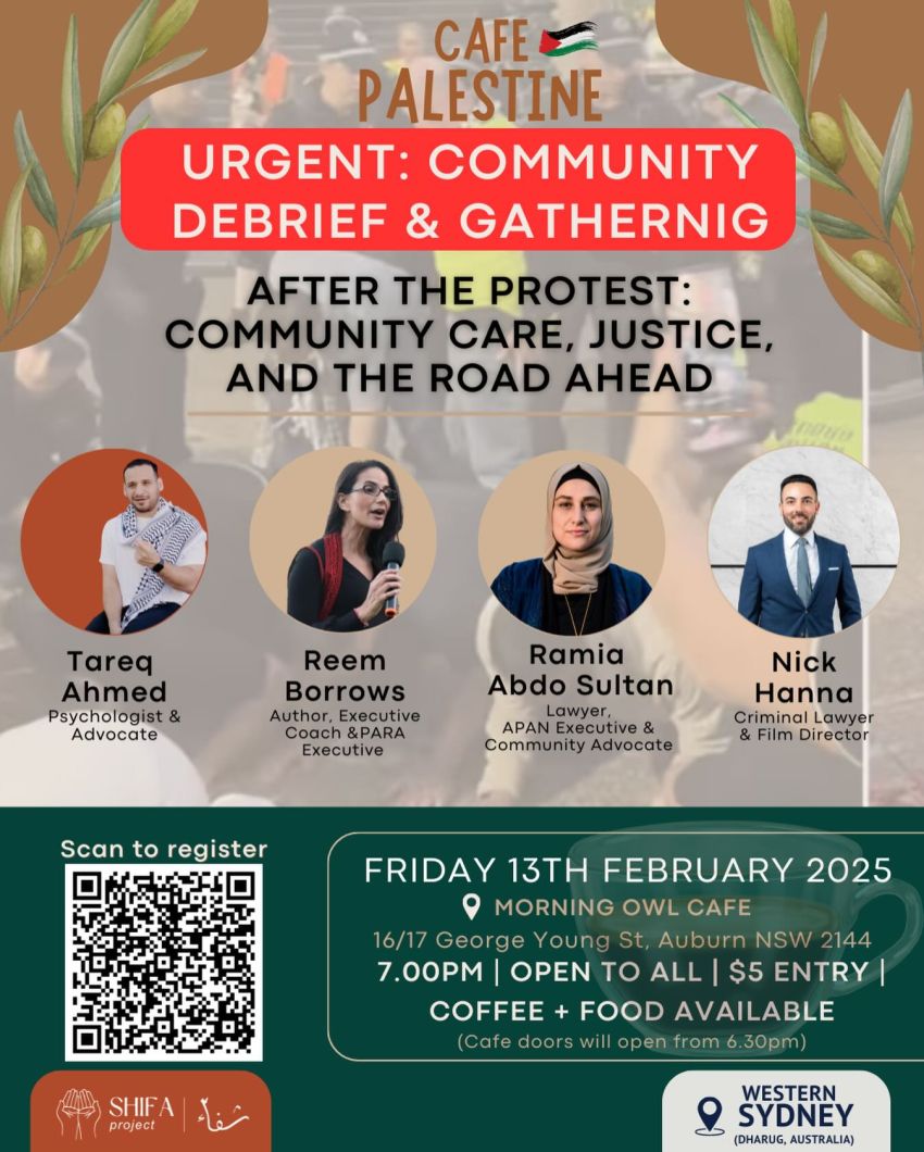 Artwork and poster for event Cafe Palestine – Urgent Community Debrief and Gathering, 7pm-9pm 13/02/2026 Morning Owl Cafe, 16/17 George Young St, Auburn NSW 2144