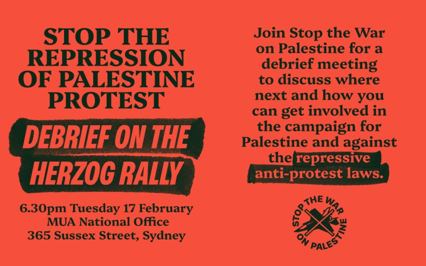 Artwork and graphic for event Stop the repression of Palestine protest: Debrief on the Herzog rally, 6:30pm 17/02/2026 MUA Office, 365 Sussex St Sydney NSW 2000