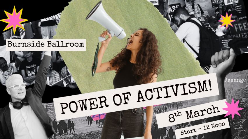 Artwork and graphic for event Power of Activism, 12pm-10pm 08/03/2026 Burnside Ballroom, 401 Greenhill Rd, Tusmore SA 5065