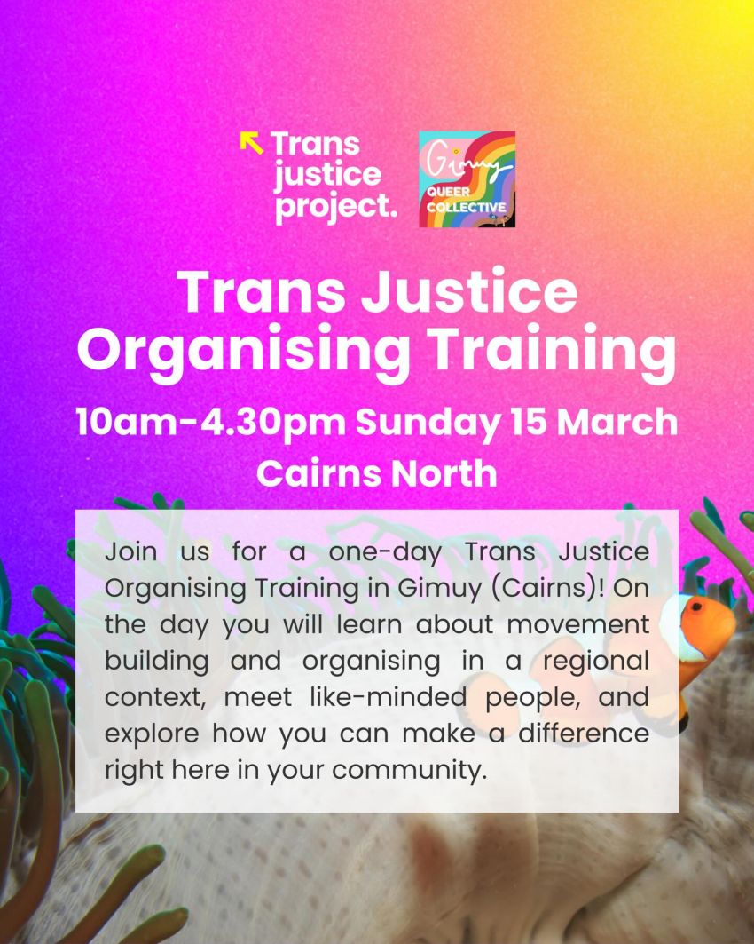 Artwork and poster for event Trans Justice Organising Training, 10am-4:30pm 15/03/2026 Gimuy (Cairns North) QLD 4870