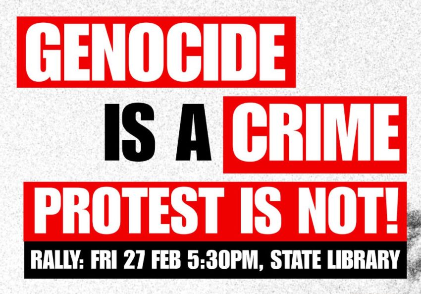 Artwork and graphic for event Genocide is a Crime – Protest is not, 5:30pm 27/02/2026  State Library Victoria, 328 Swanston St, Melbourne VIC 3000