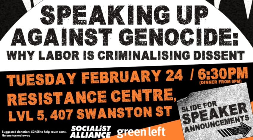 Artwork and graphic for event  Public Forum: Speaking Up Against Genocide – Why Labor is criminalising dissent, 6:30pm 24/02/2026 Resistance Centre, Level 5, 407 Swanston St Naarm (Melbourne) VIC 3000