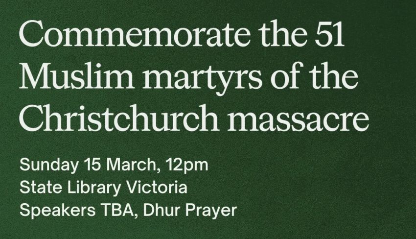 Artwork and graphic for event Commemorate the 51 Muslim martyrs of the Christchurch massacre, 12pm 15/03/2026 State Library Victoria, 328 Swanston St, Melbourne VIC 3000