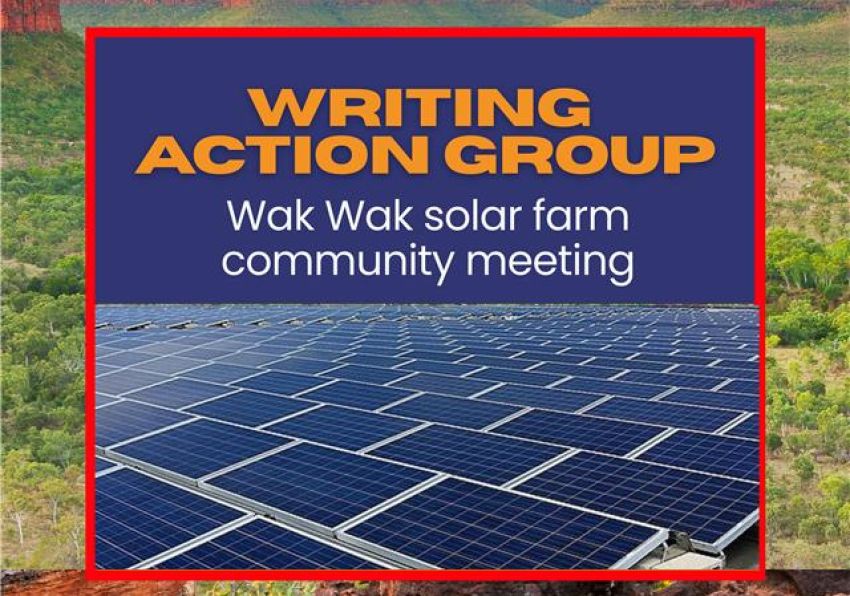 Artwork and graphic for event Writing Action Group: Wak Wak solar farm community meeting, 7pm 25/02/2026 Humpty Doo Village Green Hall, 85 Challoner Cct, Humpty Doo NT 0836