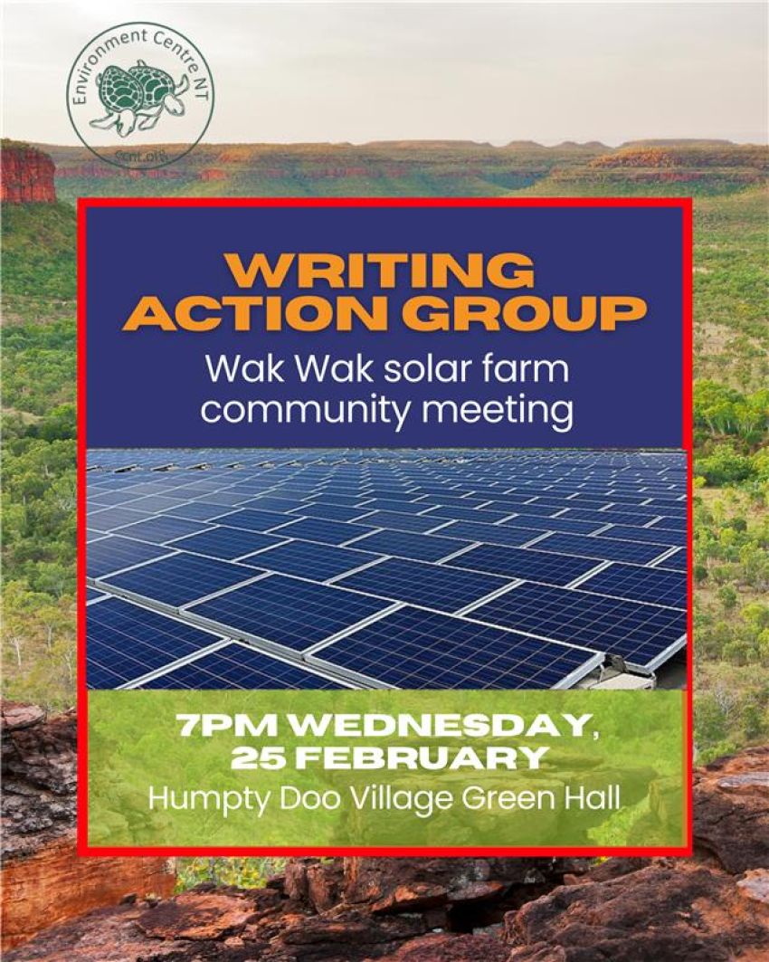 Artwork and poster for event Writing Action Group: Wak Wak solar farm community meeting, 7pm 25/02/2026 Humpty Doo Village Green Hall, 85 Challoner Cct, Humpty Doo NT 0836