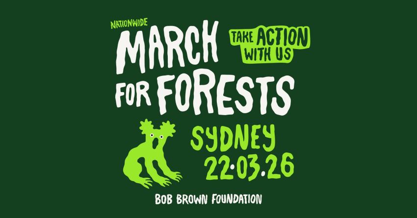 Artwork and graphic for event March in March for Forests – Sydney, Gadigal Country, 11am 22/03/2026, Archibald Memorial Fountain, Hyde Park North, 110 Elizabeth St, Sydney NSW 2000