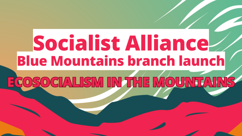 socialist alliance blue mountains branch launch
