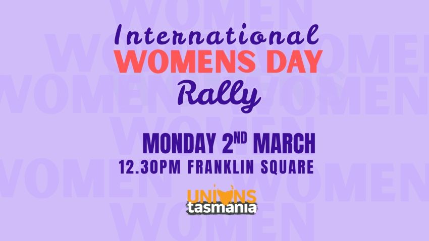Artwork and graphic for event International Womens Day Rally, 12:30pm 02/03/2026 Franklin Square, 70 Macquarie St, Hobart TAS 7000