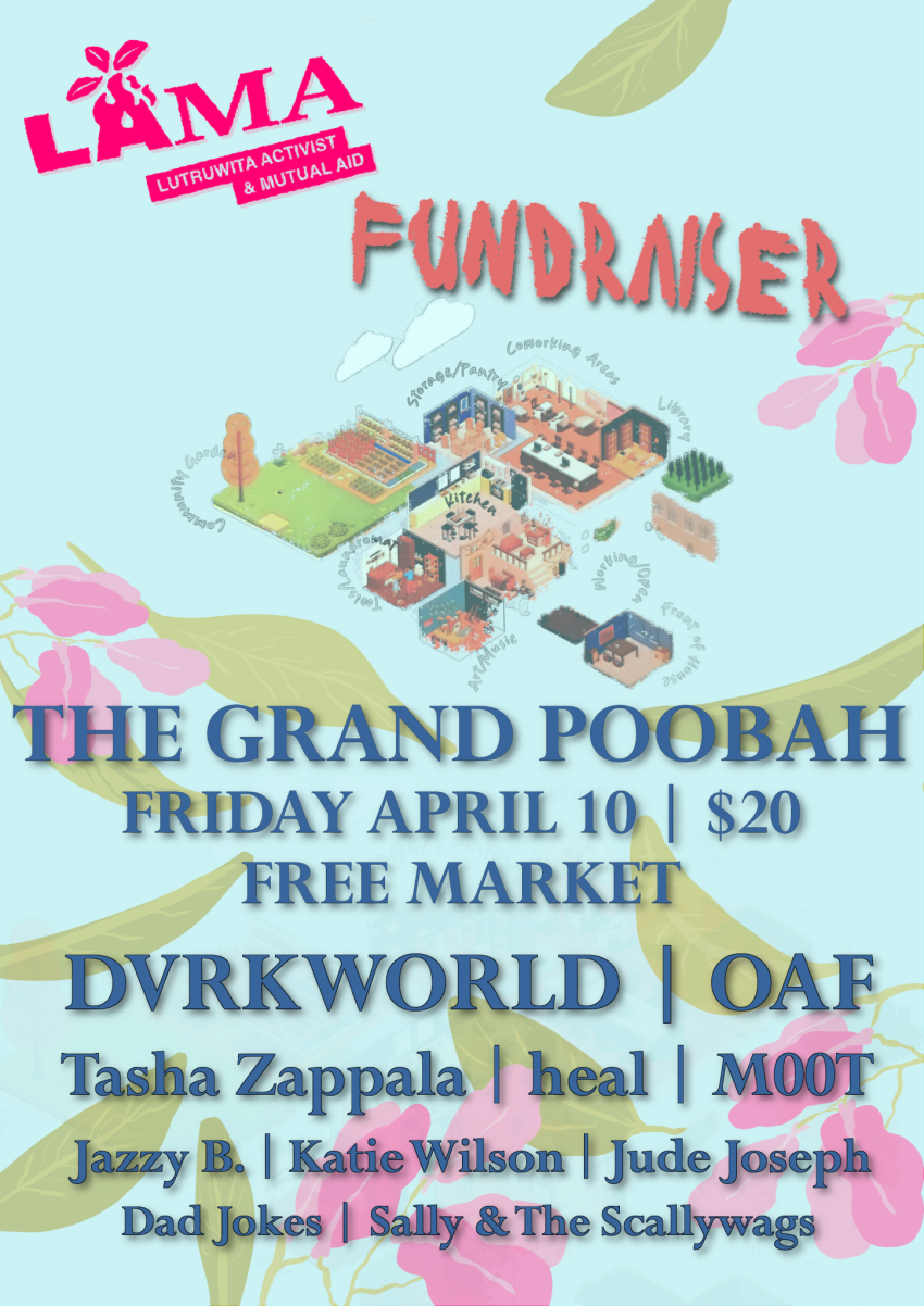 Artwork and poster for event Lutruwita Activist & Mutual Aid Fundraiser, 7pm 07/04/2026 until 12am 11/04/2026 The Grand Poobah, 142 Liverpool St, Hobart TAS 7000
