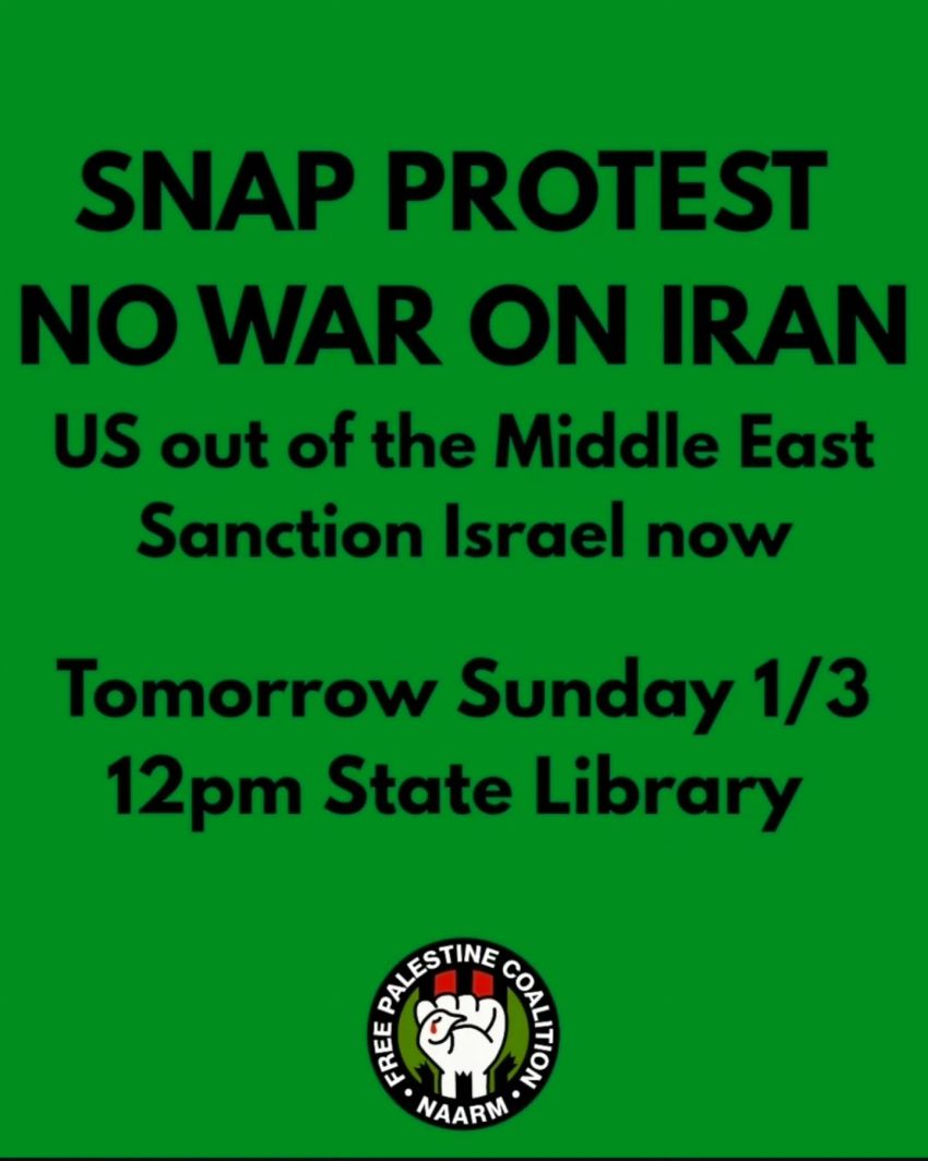 Artwork and poster for event Snap protest: No War On Iran, 12pm 01/03/2026 State Library Victoria, 328 Swanston St, Melbourne VIC 3000