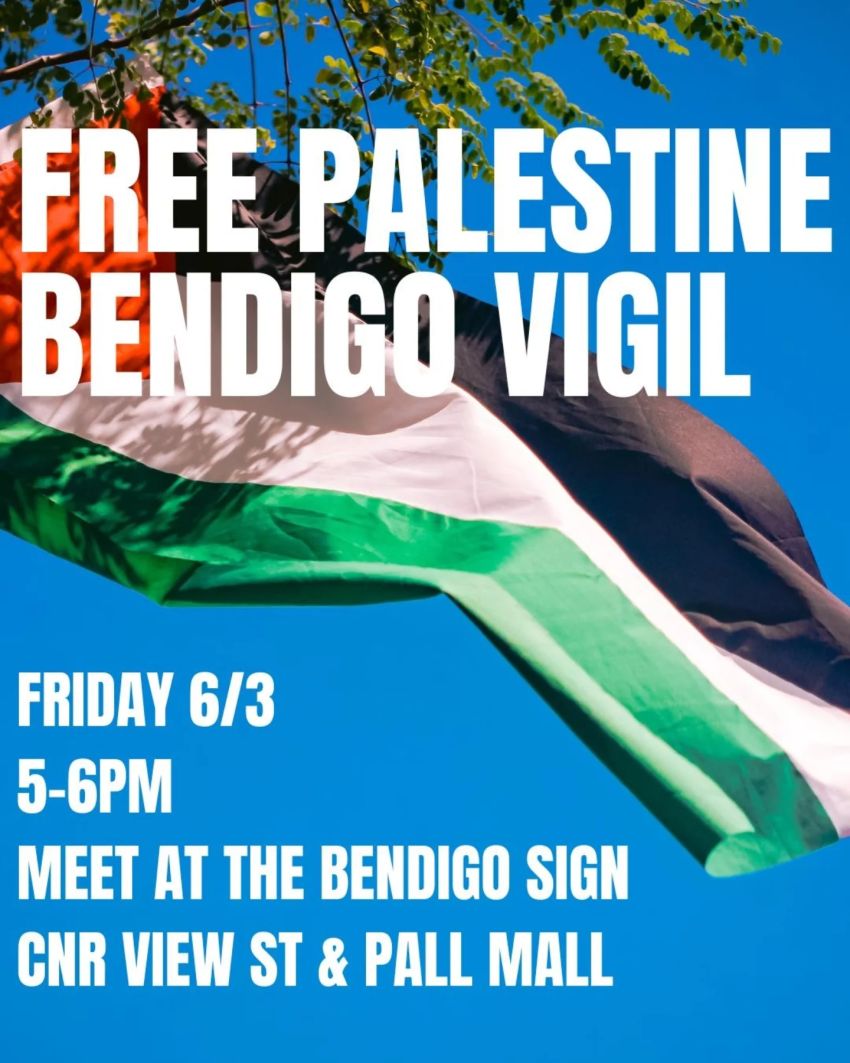 Artwork and poster for event Free Palestine Bendigo Vigil, 5pm-6pm 06/03/2026 Bendigo Sign, Cnr Views St & Pall Mall Bendigo VIC 3550