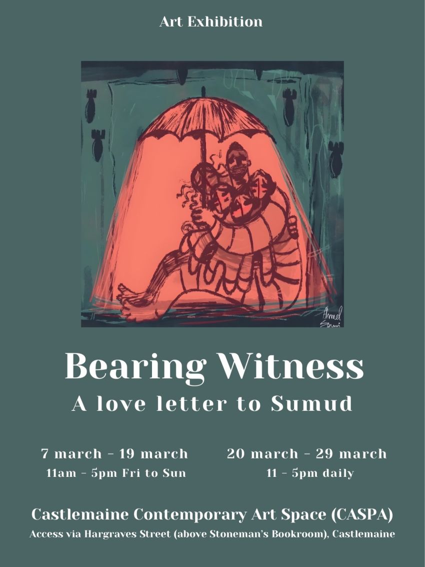 Artwork and poster for exhibition Bearing Witness: A Love Letter to Sumud, Castlemaine Contemporary Art Space during the month of March 2026