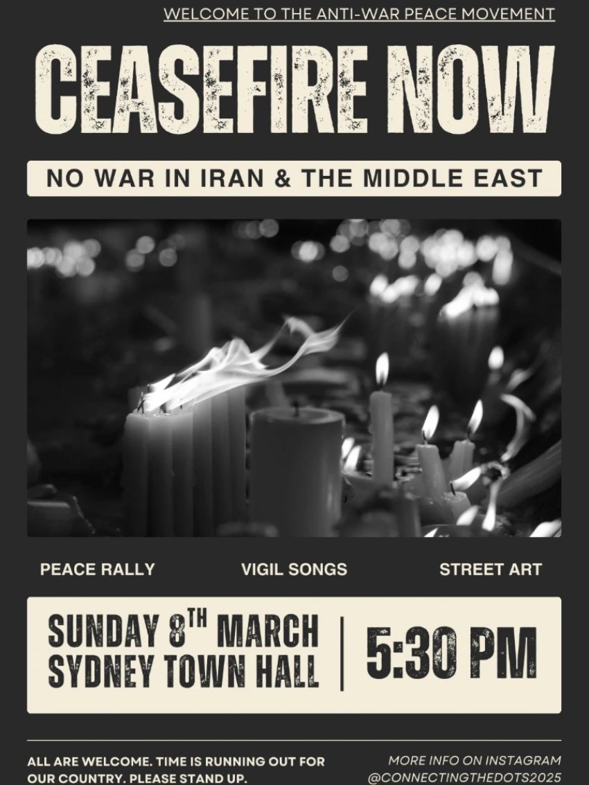 Artwork and poster for event Ceasfire Now: No War in Iran & the Middle East, 5:30pm 08/03/2026 Sydney Town Hall, 483 George St, Sydney NSW 2000