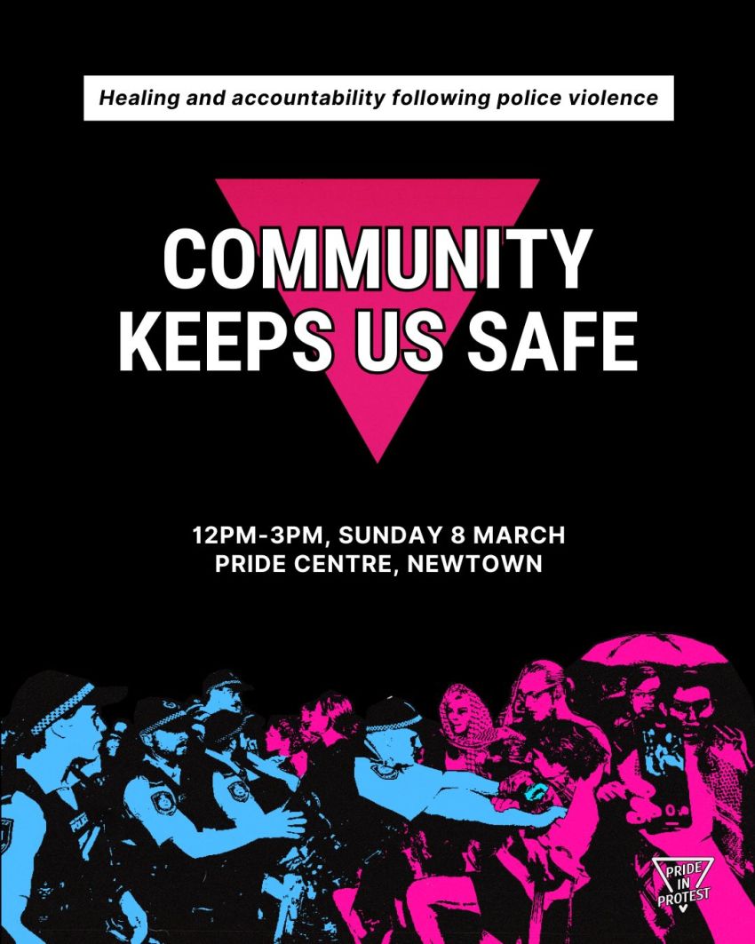 Artwork and poster for event Community Keeps Us Safe: Healing and accountability following polive violence, 12pm-3pm 08/03/2026 Pride Centre, 1 Bedford St, Newtown NSW 2042