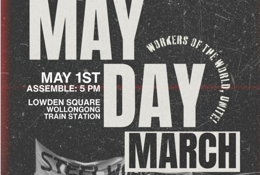 wollongong may day march on may 1 at lowden square wollongong train station assembling at 5pm