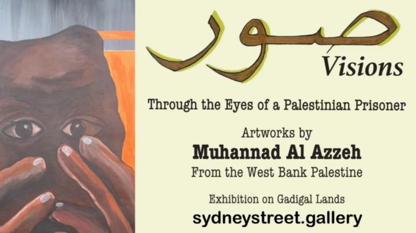 Artwork and graphic for event Visions: Through the Eyes of a Palestinian Prisoner – Exhibition Opening, 6pm-8pm 16/04/2026 Sydney Street Gallery & Studios, 19 Sydney St, Marrickville NSW 2204