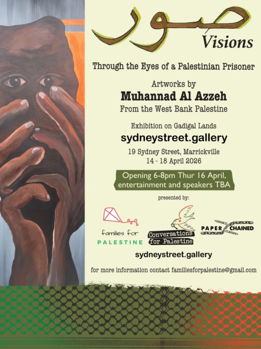 Artwork and poster for event Visions: Through the Eyes of a Palestinian Prisoner – Exhibition Opening, 6pm-8pm 16/04/2026, exhibition from 14th April to 18th April, Sydney Street Gallery & Studios, 19 Sydney St, Marrickville NSW 2204