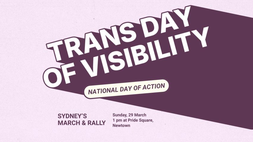 Artwork and graphic for event Trans Day of Visibility March and Rally – Sydney, 1pm 29/03/2026 Pride Square, 1A Bedford St, Newtown NSW 2042