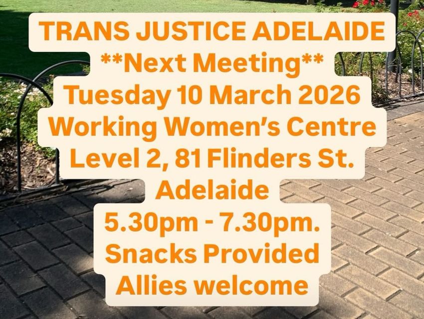 Artwork and graphic for event, Trans Justice Adelaide Meeting, 5:30pm-7:30pm 210/03/2026 Working Women's Centre, Level 2, 81 Flinders St Adelaide SA 5000