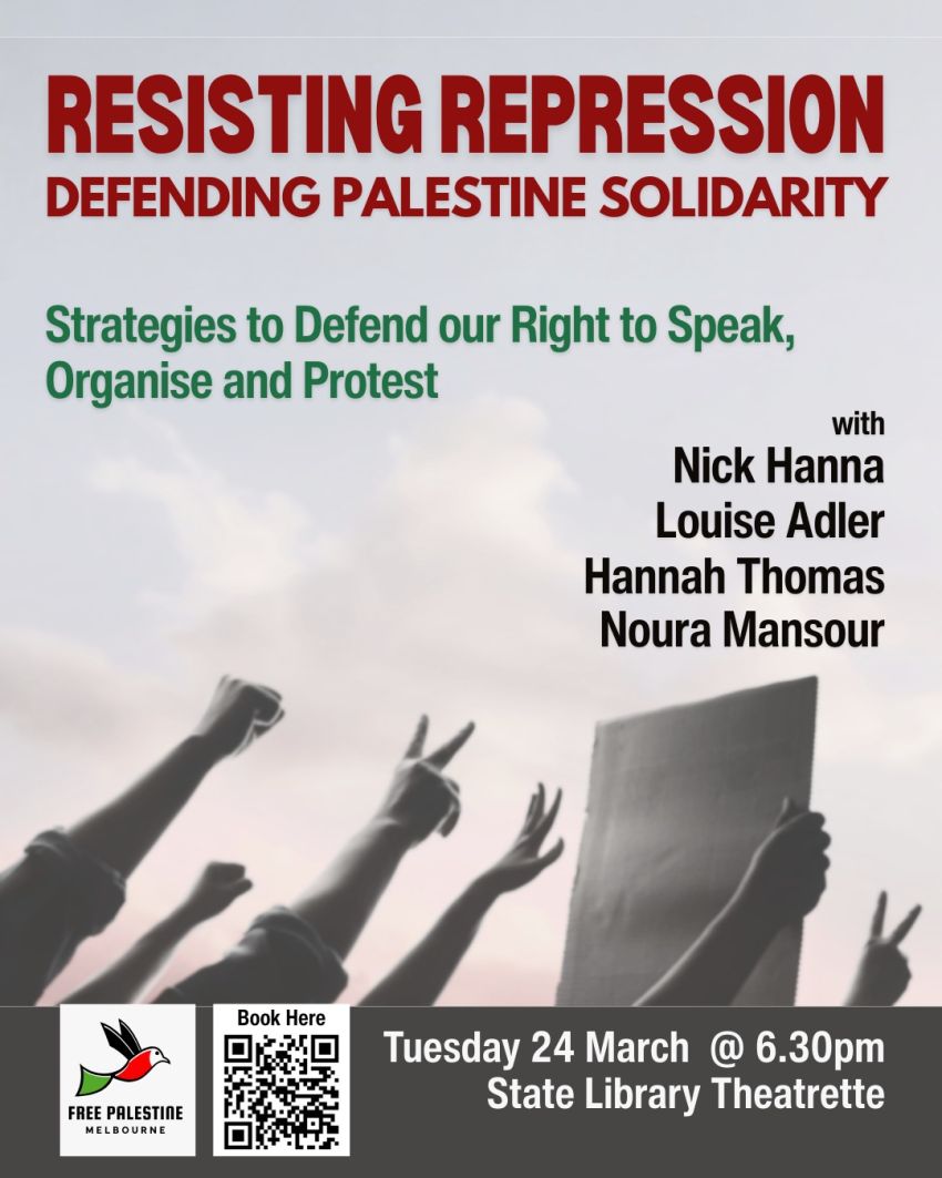Artwork and poster for event Resisting Repression: Defending Palestine Solidarity, 6:30pm 24/03/2026 State Library Theatrette, 179 La Trobe St, Melbourne VIC 3000