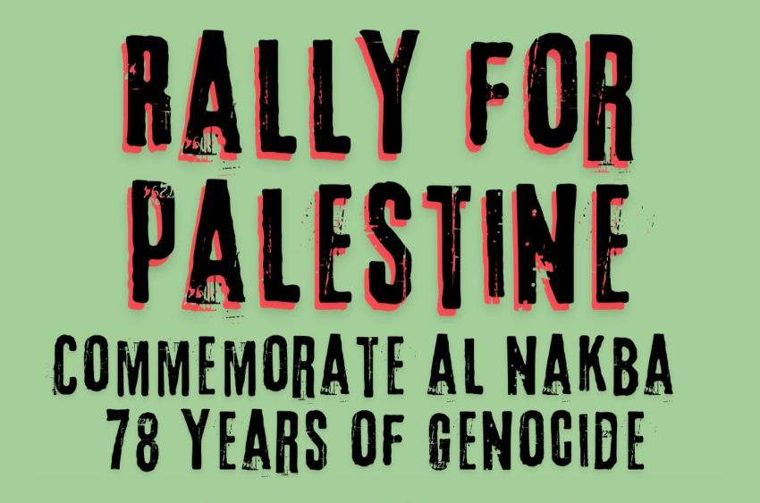 Artwork and graphic for event Rally for Palestine: Commemorate Al Nakba – 78 years of genocide, 6pm 15/03/2026 Crown St Mall Amphitheatre, 81/75 Church St, Wollongong NSW 2500