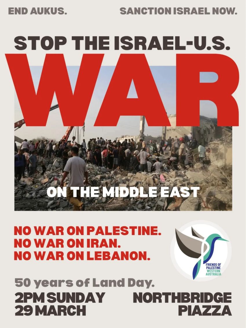 Artwork and poster for event Stop the Israel-U.S. War on the Middle East, 2pm 29/03/2026 Northbirdge Piazza, 142 Lake St, Northbridge WA 6003