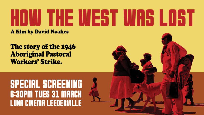Artwork and graphic for event Special screening: How the West Was Lost, 6:30pm 31/03/2026 Luna Cinema Leederville, 155 Oxford St, Leederville WA 6007