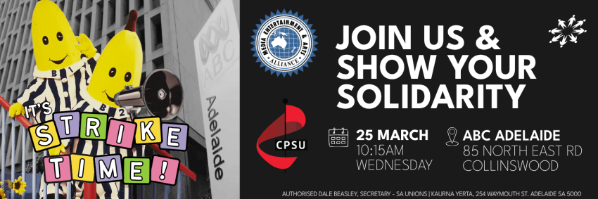 Artwork and graphic for event ABC Strike Action – Join us and show your solidarity, 10:15am-11:15am ABC Adelaide, 85 North East Road, Collinswood SA 5081