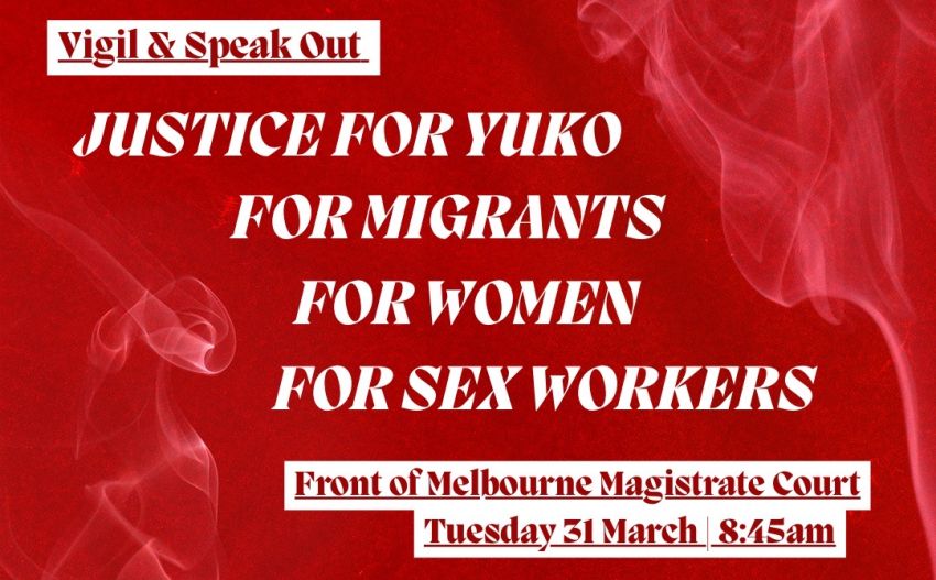 Artwork and graphic for event Vigil & Speakout: Justice for Yuko, for migrants, for sex workers, 8:45am 31/03/2026 front of Melbourne Magistrates' Court, 233 William St, Melbourne VIC 3000