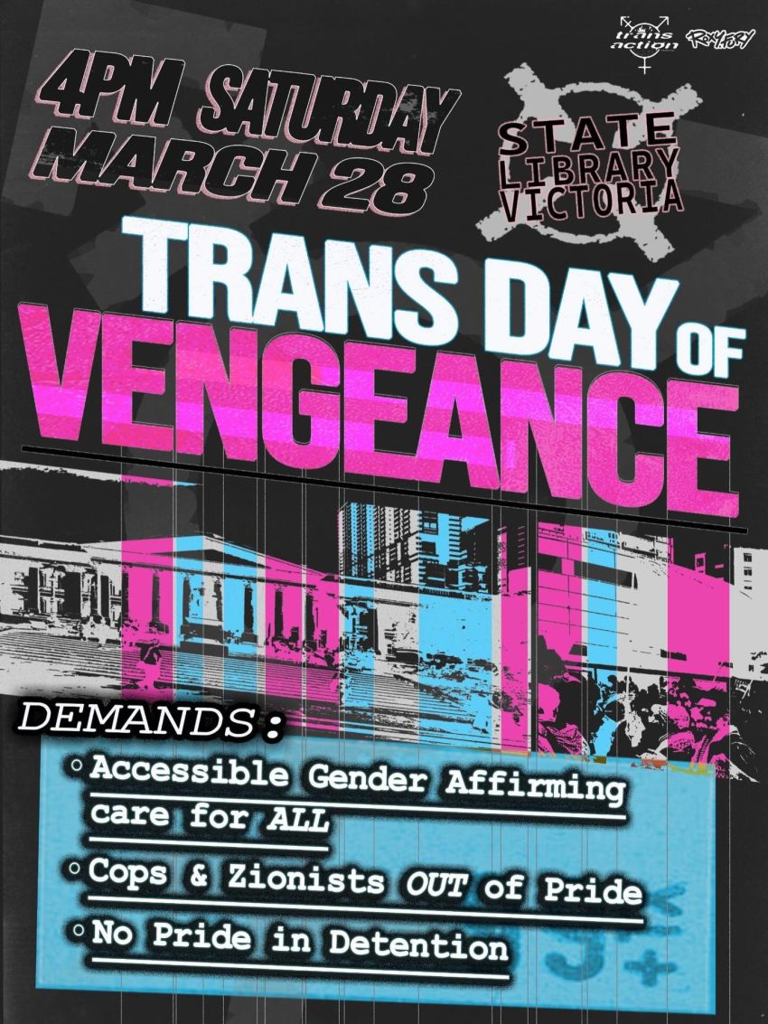 Artwork and poster for event Trans Day of Vengeance 2026 – Naarm, 4pm 28/03/2026 State Library of Victoria, 328 Swanston St, Melbourne VIC 3000