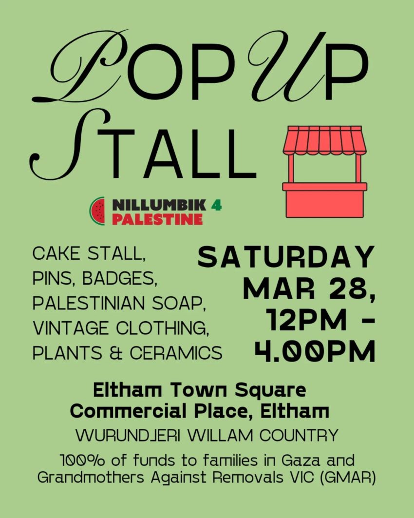 Artwork and poster for Nillumbik 4 Palestine Pop Up Stall, 12pm-4pm 28/03/2026 Eltham Town Square, Commerical Place, VIC 3095