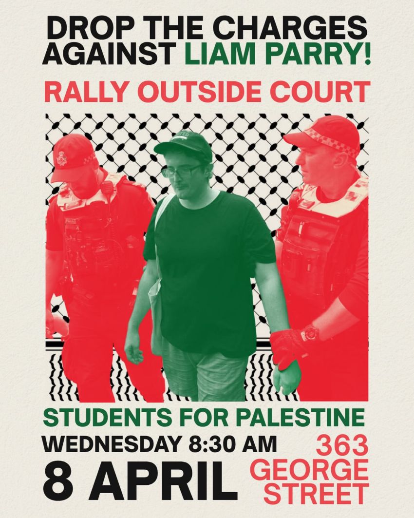 Artwork and poster for event Drop the charges against Liam Parry – Rally outside court, 8:30am 08/04/2026 Brisbane Magistrates Court, 363 George St, Brisbane City QLD 4000
