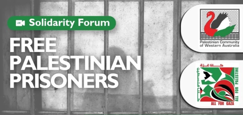 Artwork and graphic for event Solidarity Forum – Free Palestinian Prisoners, 7pm-9pm 11/04/2026 Perth State Library, 25 Francis St, Perth WA 6000