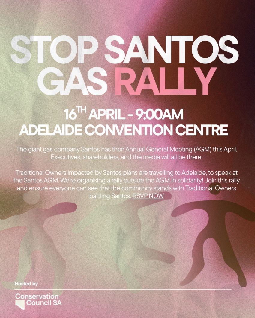 Artwork and poster for event Stop Santos Gas Rally, 9am 16/04/2026  Adelaide Convention Centre, North Terrace, Adelaide SA 5000