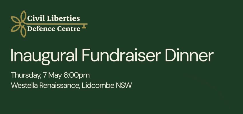 Artwork and graphic for event Civil Liberties Defence Centre – Inaugural Fundraiser Dinner, 6pm 07/05/2026 Westella Renaissance, 3 New St E, Lidcombe NSW 2141